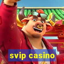 svip casino